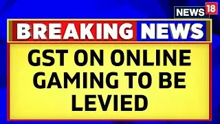 Niramala Sitharaman | GoM Decides To Levy 28% GST On Online Gaming, Horse Racing & Casinos | News18