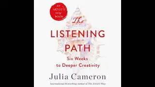 Listening Path: The Creative Art of Attention (A 6-Week Artist's Way Program) - Julia Cameron