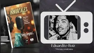 Eduardito Ruiz &ndash; Fragmento de INMORTALES | Maestros de la M&uacute;sica Popular Paname&ntilde;a