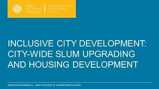Inclusive City Development: City-Wide Slum Upgrading and Housing Development - Somsook Booyanbacha