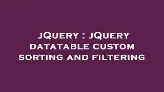 jQuery : jQuery datatable custom sorting and filtering