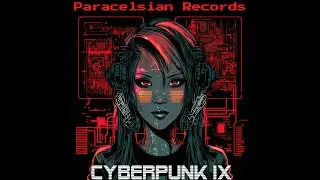 Cyberpunk IX Various Artists Compilation Paracelsian Records