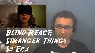 Blind Reaction: Stranger Things S3 Ep.3 The Case of the Missing Lifeguard (Link in Description)