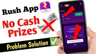 Rush Free app No Cash Prizes Problems 2023 Solved ✅ | Rush App No Cash | Earn Daily ₹300 💸
