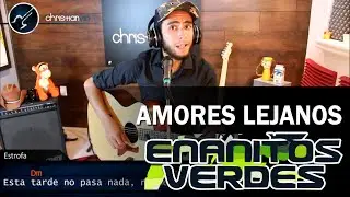 Amores Lejanos ENANITOS VERDES Cover Tutorial Guitarra Christianvib