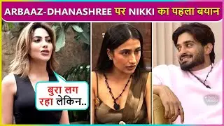 Nikki Tamboli CONFIRMS Breakup With Arbaaz Patel? Amid His Behaviour In Rise & Fall Says Bura Lag..