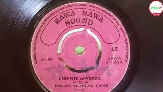 USINIPITE MWOKOZI.By WILSON MAJALE.PRISON TRAINING CHOIR.SAWA SAWA 09 SIDE A.#prisontrainingsongs