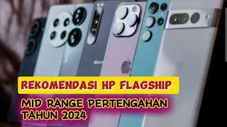 HP FLAGSHIP MID RANGE DI PERTENGAHAN TAHUN 2024