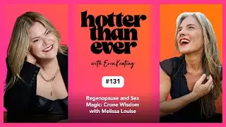 Regenopause and Sex Magic: Crone Wisdom with Melissa Louise | FULL EPISODE