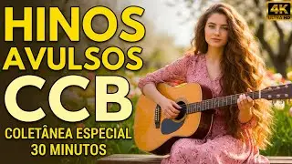 30 Minutos de Hinos Avulsos CCB Que Trazem Paz