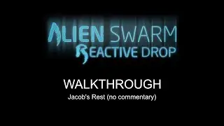 Alien Swarm: Reactive Drop _ Jacob's Rest (Full Campaign)
