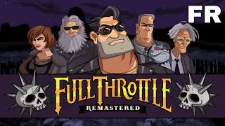 Full Throttle Remastered - SOLUCE (Fran&ccedil;ais)
