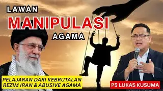 LAWAN MANIPULASI AGAMA || Ps Lukas Kusuma || #rezim #iran #viralvideo