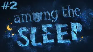 Among the Sleep (Ep. 2 - The End)