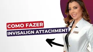 Invisalign Attachment - Como fazer - Método para Ortodontistas PowerDoctor