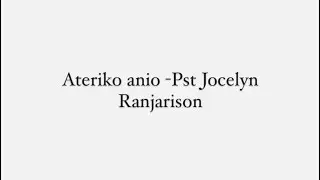 Ateriko anio - Pst Jocelyn Ranjarison