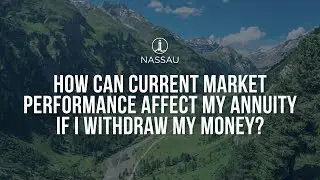 How Can Current Market Performance Affect My Annuity If I Choose To Withdraw My Money?