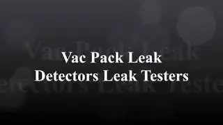 Vac Pack Leak Detectors Leak Testers