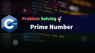 Problem solving by c++ | Prime Number | check if it's prime or not prime |شرح سؤال العدد الآولي