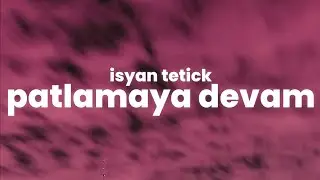 isyan Tetick-Patlamaya Devam (Lyrics) [TikTok alien song]