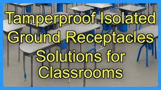 Tamperproof Isolated Ground Receptacles Solutions for Classrooms