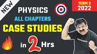 All Chapters Case Studies in 2 hours of CBSE Class 12 Physics for CBSE Board Exams 2022