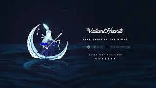 Valiant Hearts - Like Ships In The Night