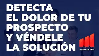 Como investigar ¿Qué Necesita tu Prospecto? y convertirlo en tu cliente.