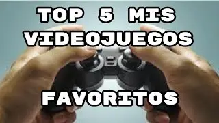 Top 5-Mis Videojuegos Favoritos Jhaiker Reloaded