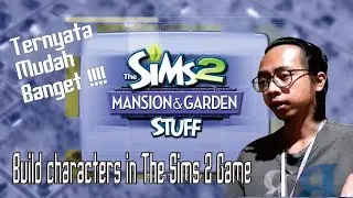 Build SIM (Characters) in The Sims 2 Game || Membuat Karakter di Game Simulasi Kehidupan The Sims 2