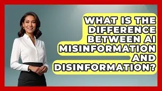 What Is The Difference Between AI Misinformation And Disinformation? - Emerging Tech Insider
