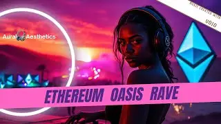 Ethereum Oasis Rave | Ethereum Music | Ethereum Vibes | Crypto Music