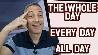 Diferença entre ALL DAY x THE WHOLE DAY e EVERY DAY x EVERYDAY