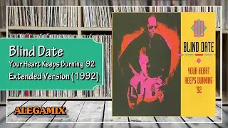 Blind Date - Your Heart Keeps Burning '92 (Extended Version)