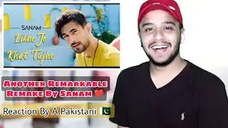 Pakistani Reacts To Likhe Jo Khat Tujhe By Sanam | Re-Actor Ali