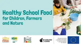 Healthy School Food for Children, Farmers and Nature: the SchoolFood4Change Triple Approach