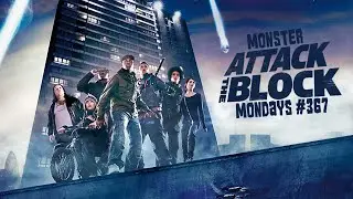 Monster Mondays Episode #367 - Attack the Block