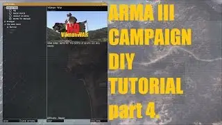 How to make Arma III Campaign DIY TUTORIAL part 4