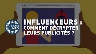 Comment d&eacute;crypter les publicit&eacute;s des influenceurs ? - #CONSOMAG