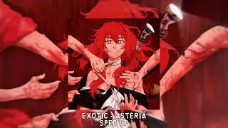 EXOTIC - asteria [sped up]