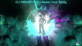 DJ MAKISTYLE - Relax Your Body