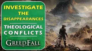 Investigate the Disappearances | Theological Conflicts | Greedfall (Side Quest Guide)