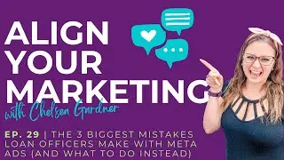 The 3 Biggest Mistakes Loan Officers Make with Meta Ads (and What to Do Instead) | Episode 29