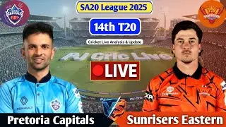 Pretoria Capitals Vs Sunrisers Easte14th T20 Match | Live Score Analysis & Discussion | SA T20 Live