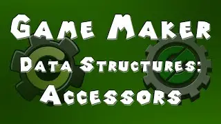 Game Maker Data Structures - Accessors