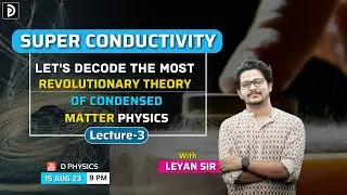 Superconductivity Let's Decode The Most Iconic Theory Of Solid State Physics |Lec: 3 | Leyan Sir|