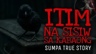 ITIM NA SISIW SA KABAONG | Sumpa True Story