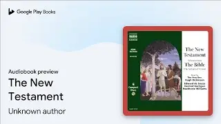 The New Testament by Unknown author &middot; Audiobook preview