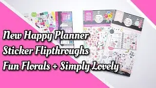 New Happy Planner Sticker Book Fliptroughs | Fun Florals + Simply Lovely