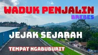 WADUK PENJALIN BREBES, JEJAK SEJARAH DAN TEMPAT NGABUBURIT YANG MENAWAN